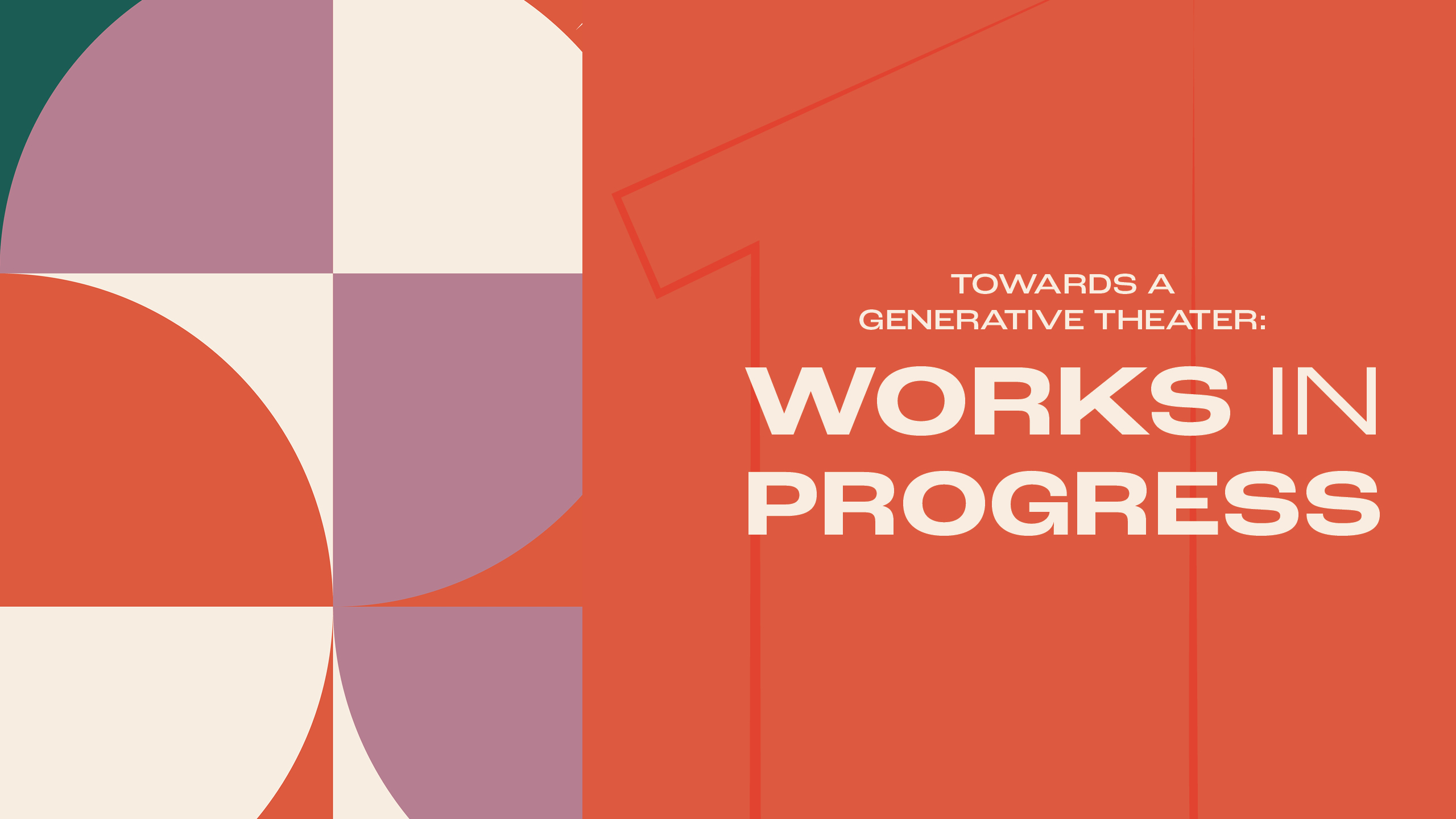 Towards a Generative Theater: Works-in-Progress